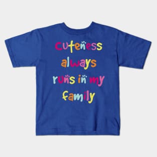 Cuteness always runs in my family1 Kids T-Shirt